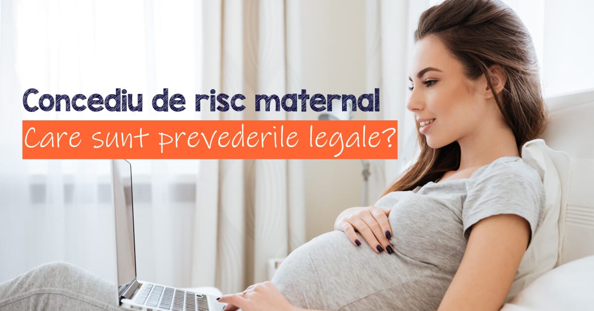 Agree with sunflower Aja Concediu de risc maternal: care sunt prevederile legale? « True HR